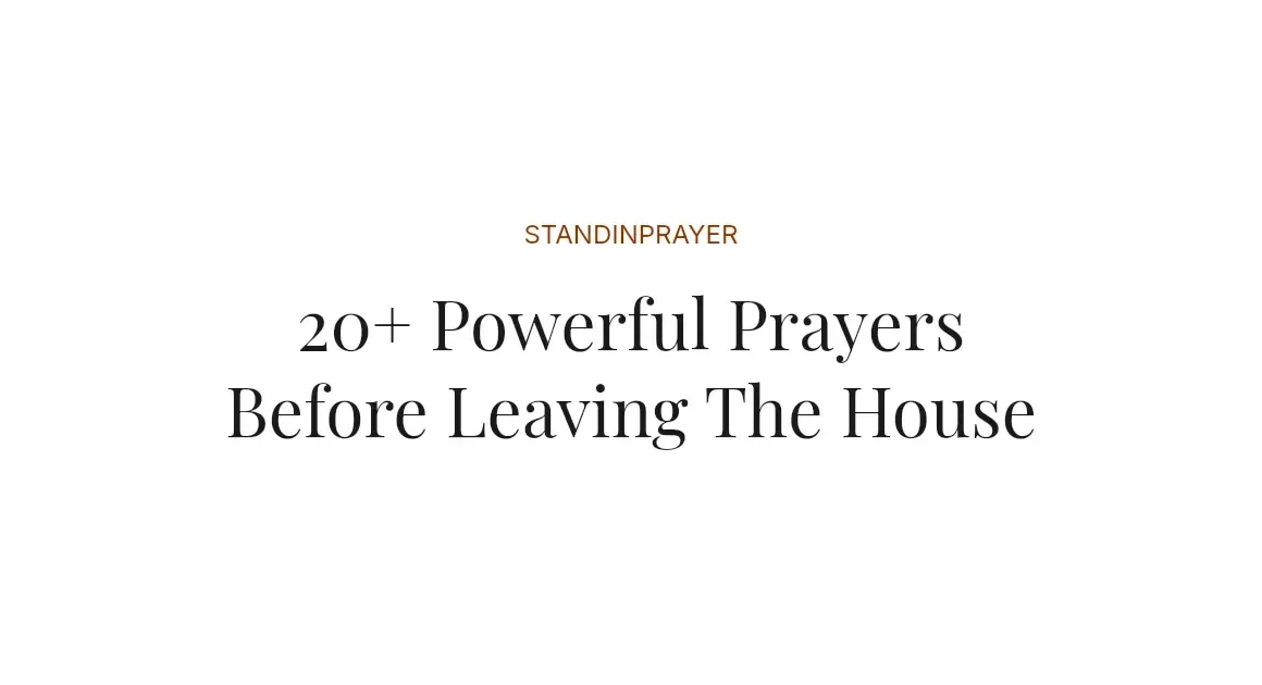 20+ Powerful Prayers Before Leaving The House
