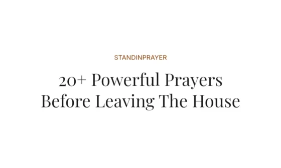 20+ Powerful Prayers Before Leaving The House