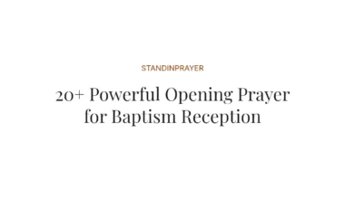 20+ Powerful Opening Prayer for Baptism Reception