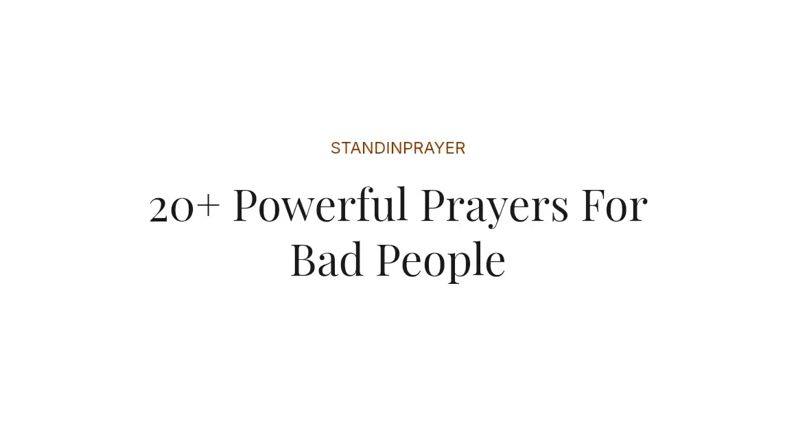 20+ Powerful Prayers For Bad People