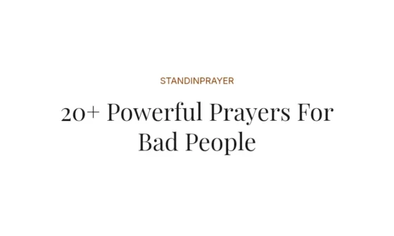 20+ Powerful Prayers For Bad People