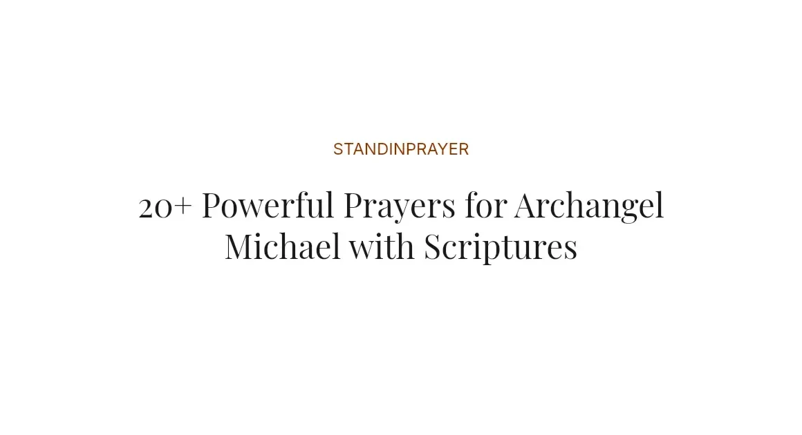20+ Powerful Prayers for Archangel Michael with Scriptures