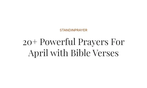 20+ Powerful Prayers For April with Bible Verses