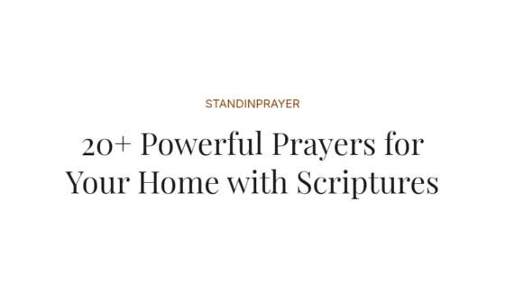 20+ Powerful Prayers for Your Home with Scriptures