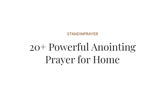 20+ Powerful Anointing Prayer for Home