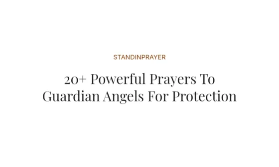 20+ Powerful Prayers To Guardian Angels For Protection