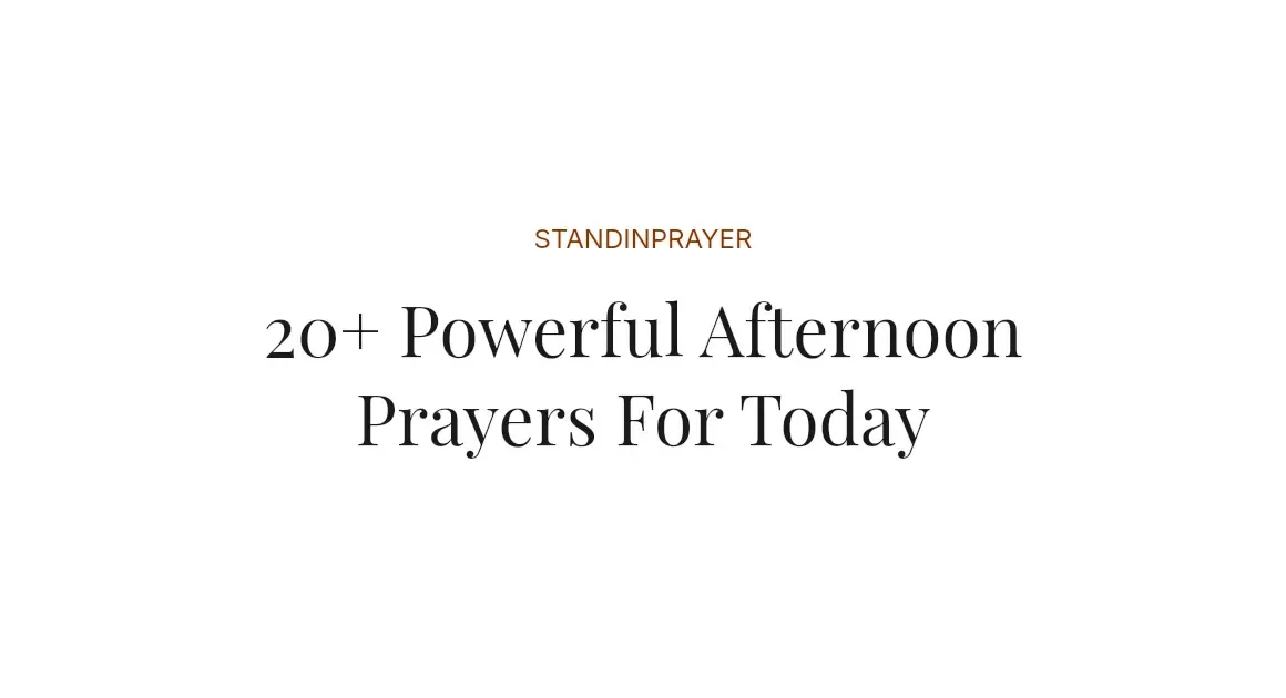 20+ Powerful Afternoon Prayers For Today