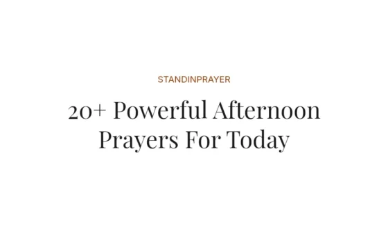 20+ Powerful Afternoon Prayers For Today