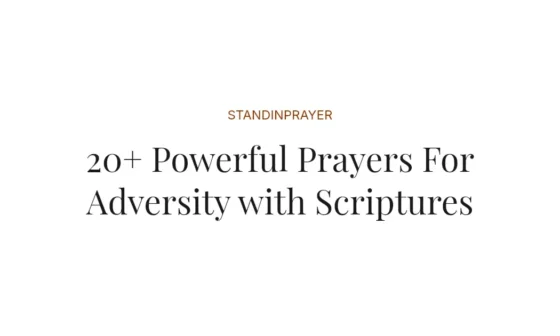 20+ Powerful Prayers For Adversity with Scriptures