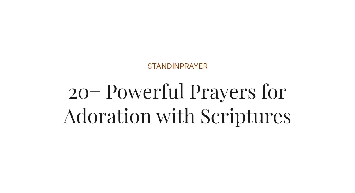 20+ Powerful Prayers for Adoration with Scriptures