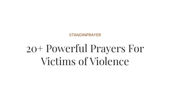 20+ Powerful Prayers For Victims of Violence