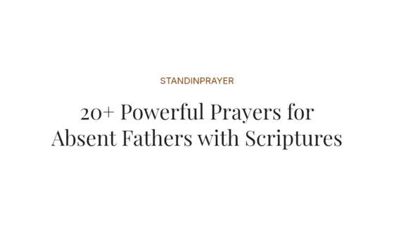 20+ Powerful Prayers for Absent Fathers with Scriptures