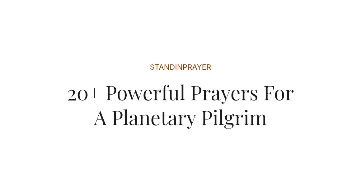 20+ Powerful Prayers For A Planetary Pilgrim