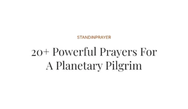 20+ Powerful Prayers For A Planetary Pilgrim
