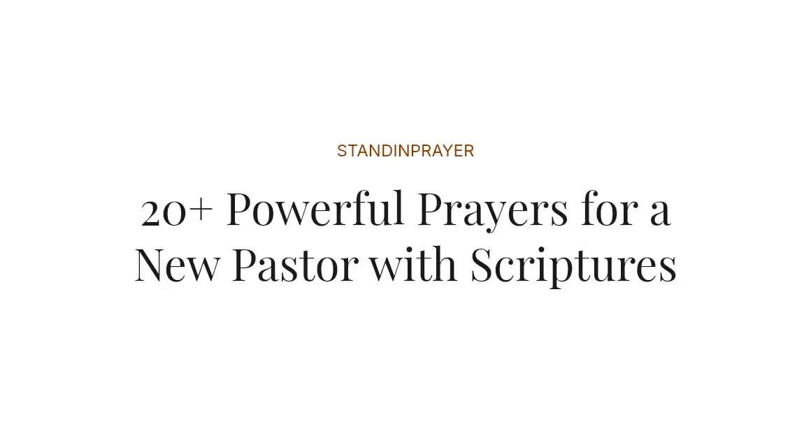 20+ Powerful Prayers for a New Pastor with Scriptures