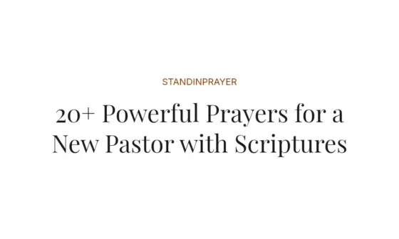 20+ Powerful Prayers for a New Pastor with Scriptures