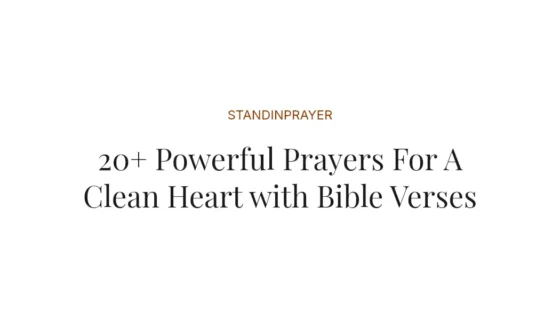 20+ Powerful Prayers For A Clean Heart with Bible Verses