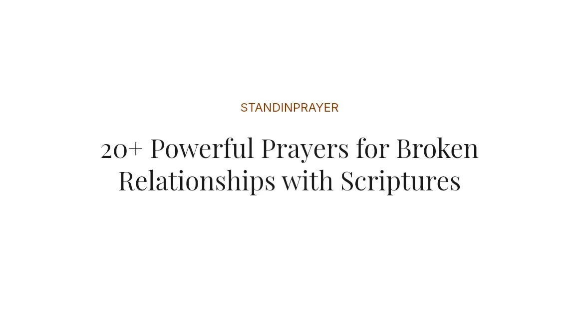 20+ Powerful Prayers for Broken Relationships with Scriptures