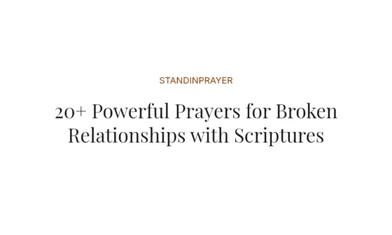 20+ Powerful Prayers for Broken Relationships with Scriptures