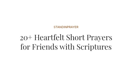20+ Heartfelt Short Prayers for Friends with Scriptures