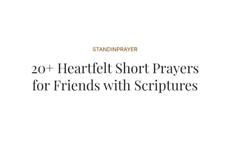 20+ Heartfelt Short Prayers for Friends with Scriptures