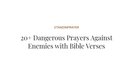 20+ Dangerous Prayers Against Enemies with Bible Verses