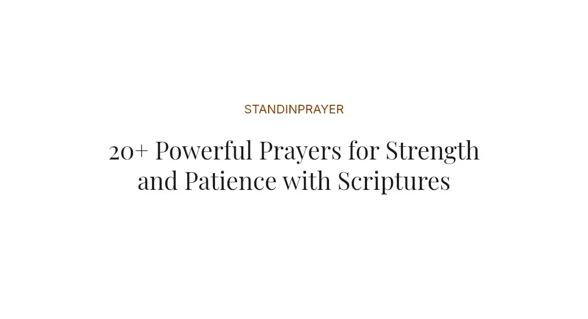20+ Powerful Prayers for Strength and Patience with Scriptures