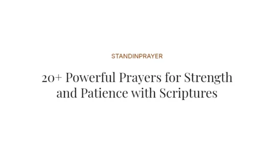 20+ Powerful Prayers for Strength and Patience with Scriptures