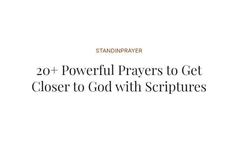 20+ Powerful Prayers to Get Closer to God with Scriptures