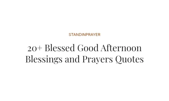 20+ Blessed Good Afternoon Blessings and Prayers Quotes