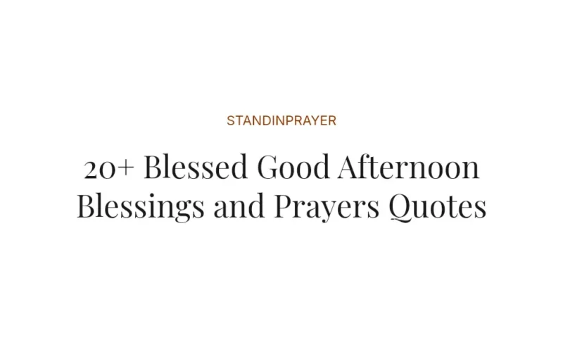 20+ Blessed Good Afternoon Blessings and Prayers Quotes