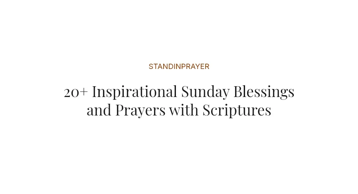 20+ Inspirational Sunday Blessings and Prayers with Scriptures