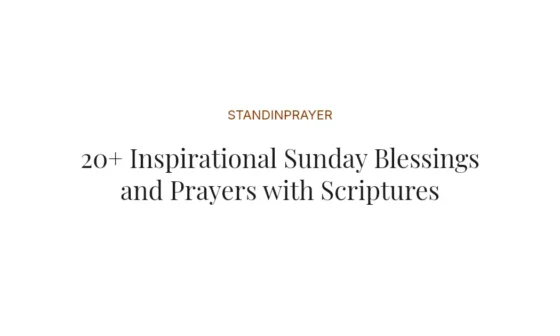 20+ Inspirational Sunday Blessings and Prayers with Scriptures