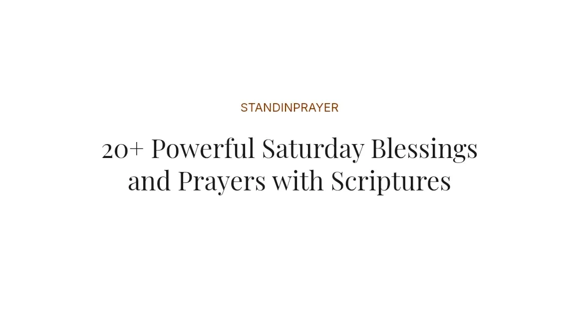 20+ Powerful Saturday Blessings and Prayers with Scriptures