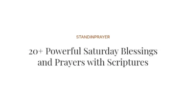 20+ Powerful Saturday Blessings and Prayers with Scriptures