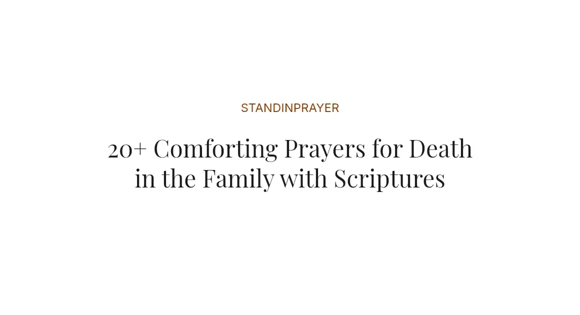 20+ Comforting Prayers for Death in the Family with Scriptures