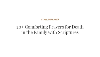 20+ Comforting Prayers for Death in the Family with Scriptures