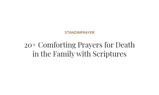 20+ Comforting Prayers for Death in the Family with Scriptures