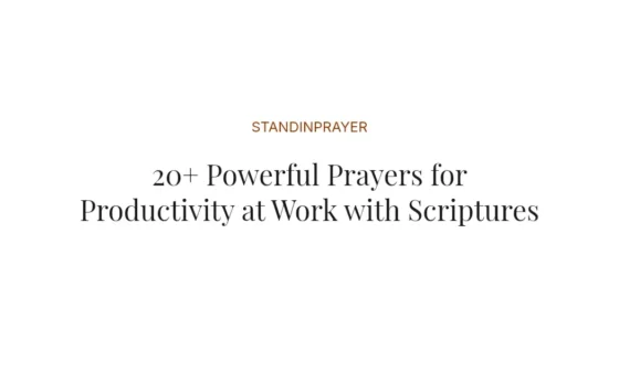 20+ Powerful Prayers for Productivity at Work with Scriptures