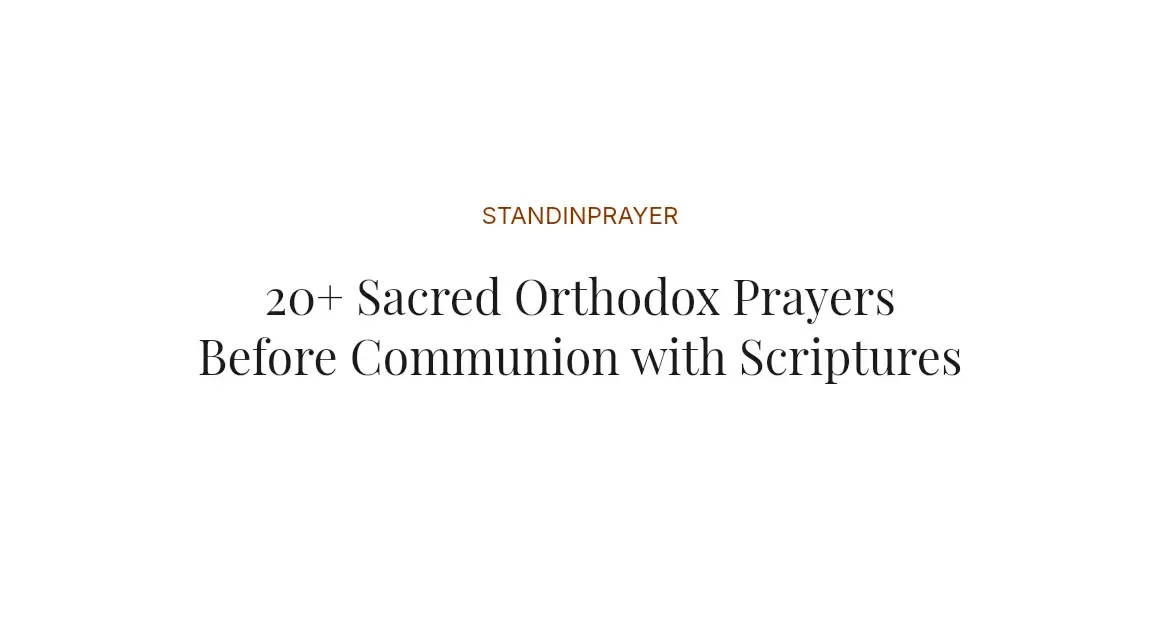 20+ Sacred Orthodox Prayers Before Communion with Scriptures