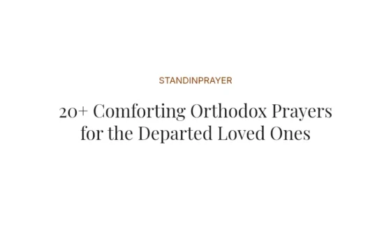 20+ Comforting Orthodox Prayers for the Departed Loved Ones
