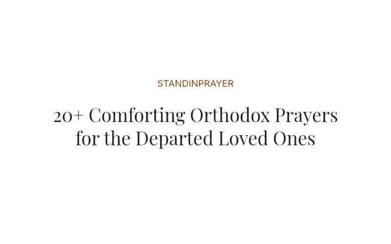 20+ Comforting Orthodox Prayers for the Departed Loved Ones