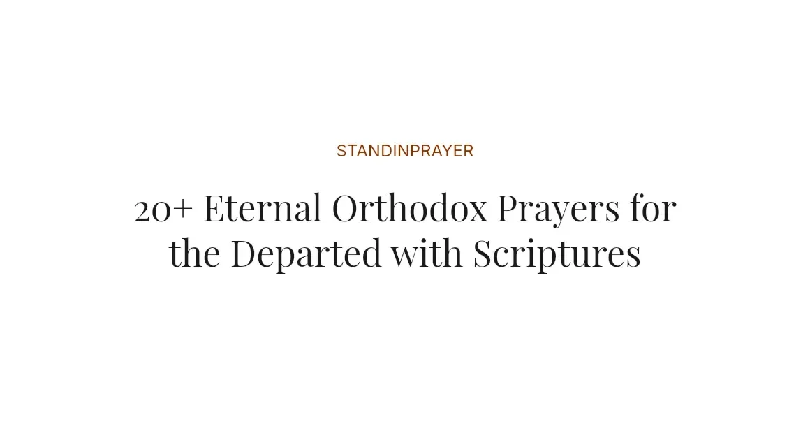 20+ Eternal Orthodox Prayers for the Departed with Scriptures