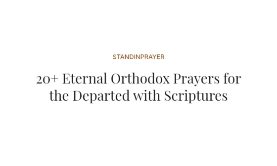 20+ Eternal Orthodox Prayers for the Departed with Scriptures