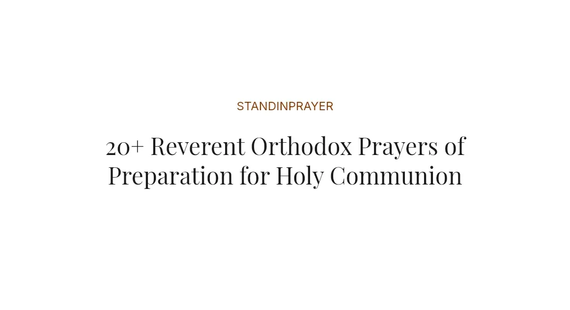 20+ Reverent Orthodox Prayers of Preparation for Holy Communion