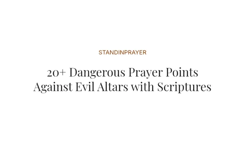 20+ Dangerous Prayer Points Against Evil Altars with Scriptures