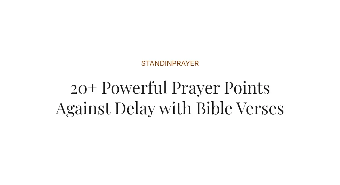 20+ Powerful Prayer Points Against Delay with Bible Verses