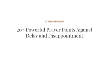 20+ Powerful Prayer Points Against Delay and Disappointment