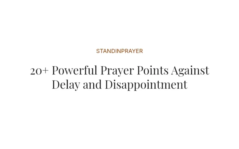 20+ Powerful Prayer Points Against Delay and Disappointment