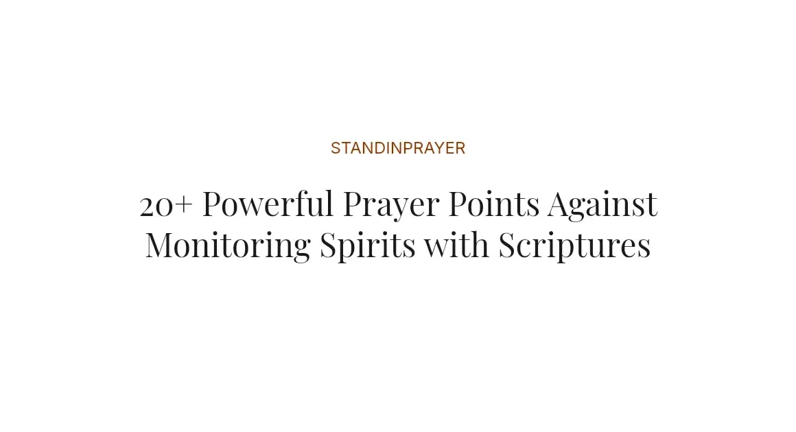 20+ Powerful Prayer Points Against Monitoring Spirits with Scriptures
